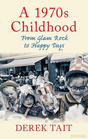 A 1970s Childhood: From Glam Rock to Happy Days - Derek Tait [KSIĄŻKA]
