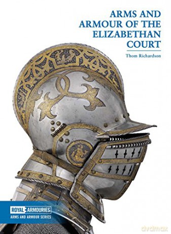 A Arms and Armour of the Elizabethan Court (Arms and Armour Series) - Thom Richardson [KSIĄŻKA]