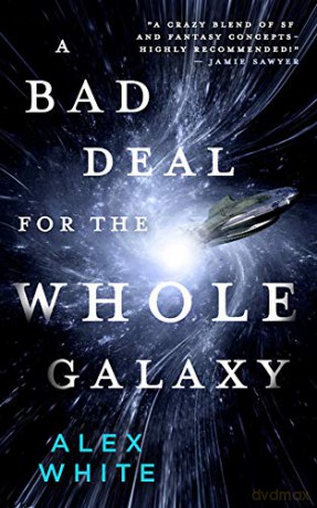 A Bad Deal for the Whole Galaxy: 2 (Salvagers) - Alex White [KSIĄŻKA]