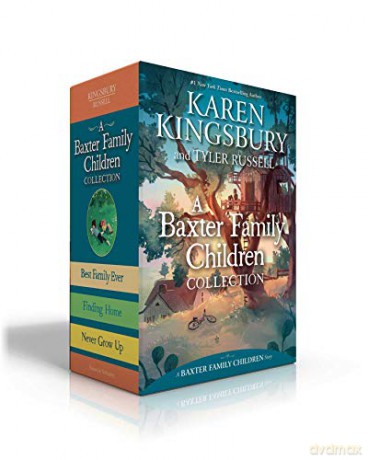 A Baxter Family Children Collection: Best Family Ever; Finding Home; Never Grow Up (Baxter Family Children Story) - Karen Kingsbury [KSIĄŻKA]
