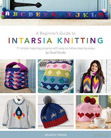 A Beginner's Guide to Intarsia Knitting: 11 simple inspiring projects with easy to follow steps - Quail Studio [KSIĄŻKA]