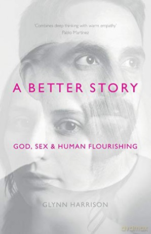 A Better Story: God, Sex And Human Flourishing - Glynn Harrison [KSIĄŻKA]