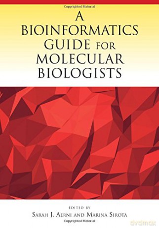 A Bioinformatics Guide for Molecular Biologists - Sarah J. Aerni [KSIĄŻKA]