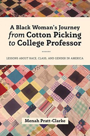 A Black Woman's Journey from Cotton Picking to College Professor; Lessons about Race, Class, and Gender in America (107) (Black Studies and Critical Thinking) - Menah Pratt-Clarke [KSIĄŻKA]