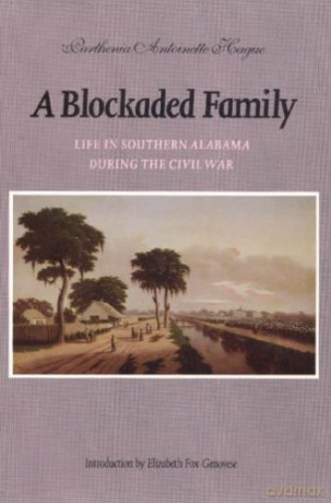 A Blockaded Family: Life in Southern Alabama During the Civil War - Parthenia Antoinette Hague [KSIĄŻKA]