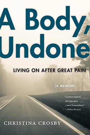 A Body, Undone: Living On After Great Pain: 8 (Sexual Cultures) - Christina Crosby [KSIĄŻKA]