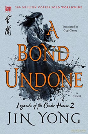 A Bond Undone: The Definitive Edition: 2 (Legends of the Condor Heroes) - Jin Yong [KSIĄŻKA]