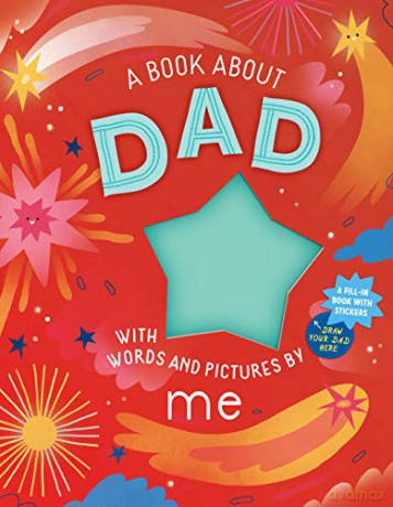 A Book about Dad with Words and Pictures by Me: A Fill-in Book with Stickers! [KSIĄŻKA]