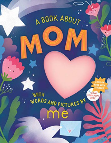 A Book about Mom with Words and Pictures by Me: A Fill-in Book with Stickers! [KSIĄŻKA]