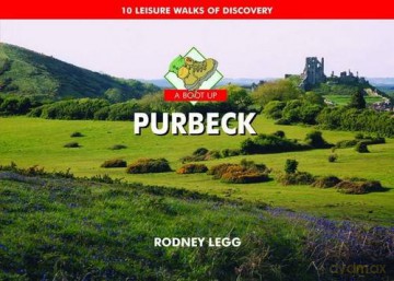 A Boot Up Purbeck: 10 Leisure Walks of Discovery - Rodney Legg [KSIĄŻKA]