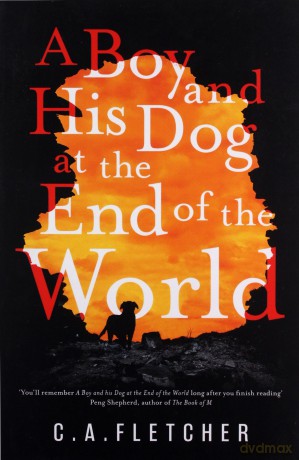 A Boy and his Dog at the End of the World - C. A. Fletcher [KSIĄŻKA]