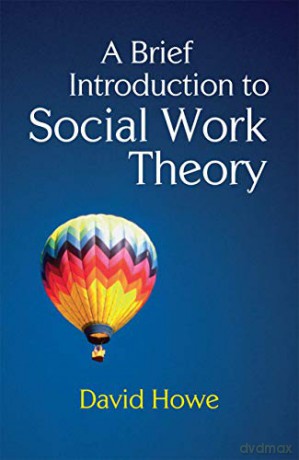 A Brief Introduction to Social Work Theory - David Howe [KSIĄŻKA]