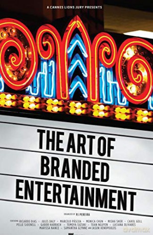A Cannes Lions Jury Presents: The Art of Branded Entertainment - PJ Pereira [KSIĄŻKA]