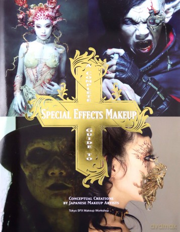 A Complete Guide to Special Effects Makeup: Conceptual Creations by Japanese Makeup Artists (Tokyo Sfx Makeup Workshop) - Tokyo SFX Makeup Workshop [KSIĄŻKA]