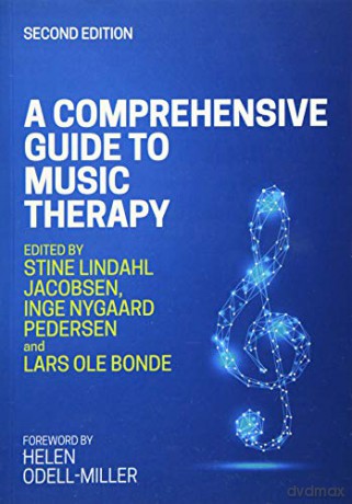 A Comprehensive Guide to Music Therapy, 2nd Edition: Theory, Clinical Practice, Research and Training - Stine Lindahl Jacobsen [KSIĄŻKA]