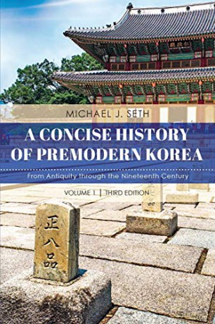 A Concise History of Premodern Korea - Volume 1, Third Edition: From Antiquity through the Nineteenth Century, Volume 1, Third Edition - Michael J. Seth [KSIĄŻKA]