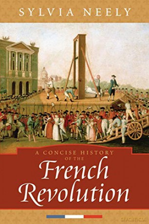 A Concise History of the French Revolution (Critical Issues in World and International History) - Sylvia Neely [KSIĄŻKA]
