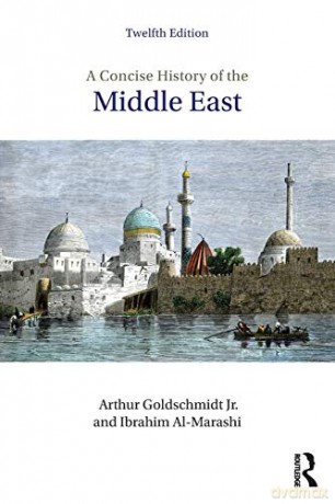 A Concise History of the Middle East - Arthur Goldschmidt Jr. [KSIĄŻKA]