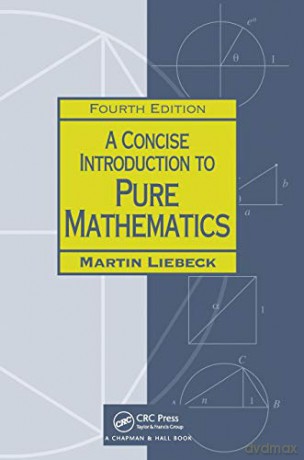 A Concise Introduction to Pure Mathematics, Fourth Edition (Chapman Hall/CRC Mathematics) - Martin Liebeck [KSIĄŻKA]