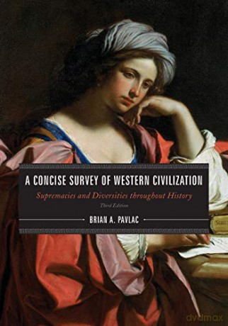 A Concise Survey of Western Civilization - Third Edition: Supremacies and Diversities throughout History, Combined Volume, Third Edition - Brian Pavlac [KSIĄŻKA]