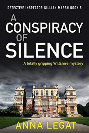 A Conspiracy of Silence: a gripping and addictive mystery thriller (DI Gillian Marsh 5) (Di Gillian Marsh Mysteries) - Anna Legat [KSIĄŻKA]