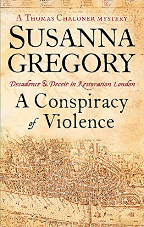 A Conspiracy Of Violence: 1 (Adventures of Thomas Chaloner) - Susanna Gregory [KSIĄŻKA]