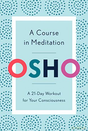 A Course in Meditation: A 21-Day Workout for Your Consciousness [KSIĄŻKA]