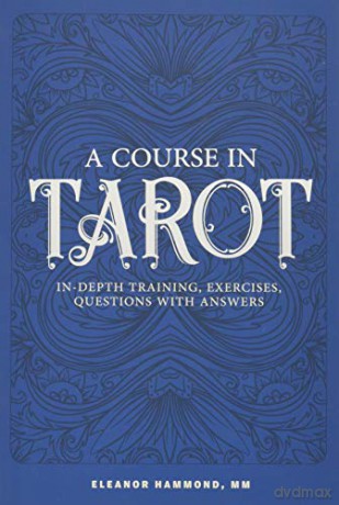 A Course in Tarot: In-Depth Training, Exercises, Questions with Answers - Eleanor Hammond [KSIĄŻKA]