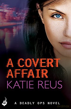 A Covert Affair: Deadly Ops 5 (A series of thrilling, edge-of-your-seat suspense) - Katie Reus [KSIĄŻKA]