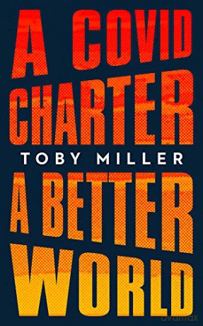 A COVID Charter, A Better World - Toby Miller [KSIĄŻKA]
