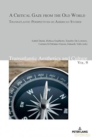 A Critical Gaze from the Old World; Transatlantic Perspectives on American Studies (9) (Transatlantic Aesthetics and Culture) - Isabel Durán G.-Rico [KSIĄŻKA]