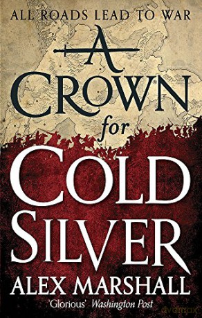 A Crown for Cold Silver: Book One of the Crimson Empire - Alex Marshall [KSIĄŻKA]