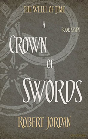 A Crown Of Swords: Book 7 of the Wheel of Time (soon to be a major TV series) - Robert Jordan [KSIĄŻKA]