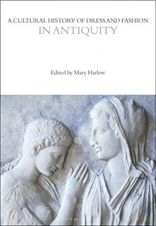 A Cultural History of Dress and Fashion in Antiquity (The Cultural Histories Series) - Professor Mary Harlow [KSIĄŻKA]
