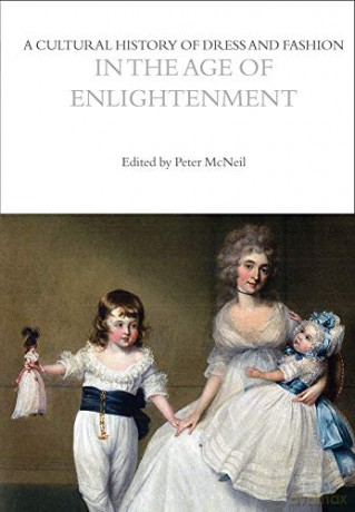A Cultural History of Dress and Fashion in the Age of Enlightenment (The Cultural Histories Series) - Peter McNeil [KSIĄŻKA]