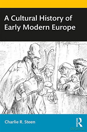 A Cultural History of Early Modern Europe - Charlie R. Steen [KSIĄŻKA]