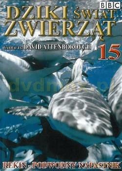 Dziki Świat Zwierząt 15: Rekin - Podwodny Napastnik (BBC) [DVD]