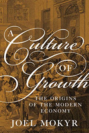 A Culture of Growth: The Origins of the Modern Economy (The Graz Schumpeter Lectures) - Joel Mokyr [KSIĄŻKA]