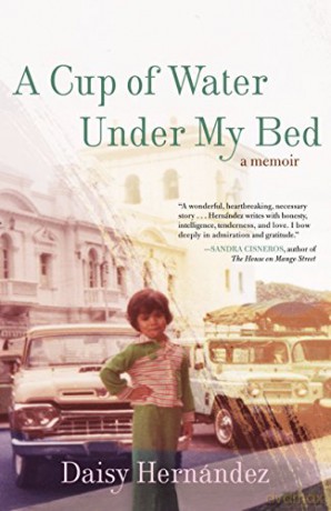 A Cup of Water Under My Bed: A Memoir - Daisy Hernandez [KSIĄŻKA]