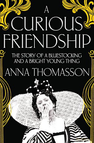 A Curious Friendship: The Story of a Bluestocking and a Bright Young Thing - Anna Thomasson [KSIĄŻKA]