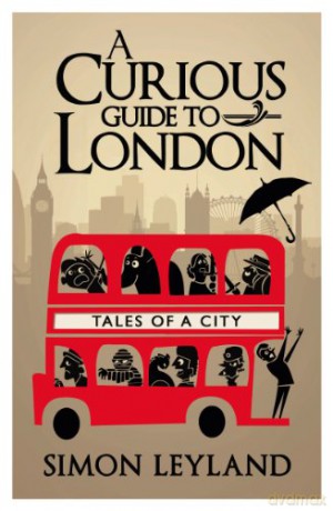 A Curious Guide to London - Simon Leyland [KSIĄŻKA]