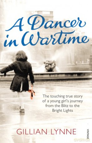 A Dancer in Wartime: The touching true story of a young girl's journey from the Blitz to the Bright Lights - Gillian Lynne [KSIĄŻKA]