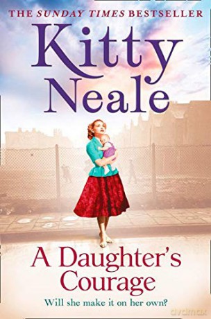 A Daughter's Courage: A powerful, gritty new saga from the Sunday Times bestseller - Kitty Neale [KSIĄŻKA]