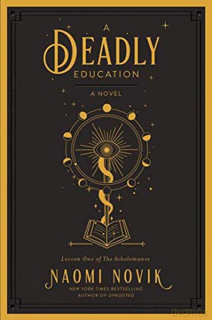 A Deadly Education: A Novel (The Scholomance) - Naomi Novik [KSIĄŻKA]