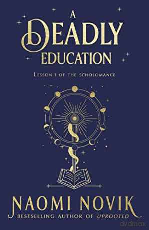A Deadly Education: the Sunday Times bestseller - Naomi Novik [KSIĄŻKA]
