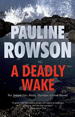 A Deadly Wake: An Inspector Andy Horton Mystery: An Inspector Andy Horton Crime Novel (15) (Inspector Andy Horton Crime Novels) - Pauline Rowson [KSIĄŻKA]