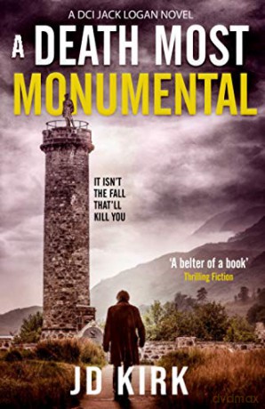 A Death Most Monumental: A Scottish Detective Mystery (DCI Logan Crime Thrillers) - JD Kirk [KSIĄŻKA]