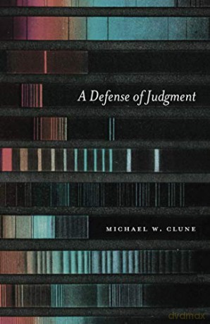 A Defense of Judgment - Michael W. Clune [KSIĄŻKA]