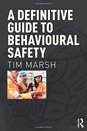 A Definitive Guide to Behavioural Safety - Tim Marsh [KSIĄŻKA]