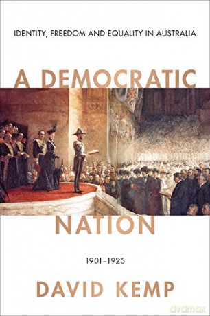 A Democratic Nation: Identity, Freedom and Equality in Australia 1901-1925 - David Kemp [KSIĄŻKA]